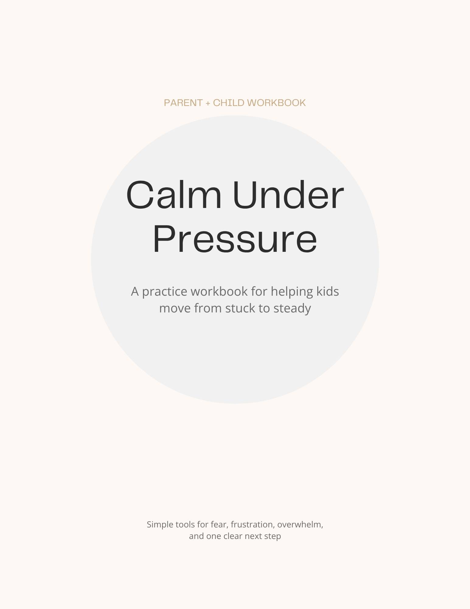 Calm Under Pressure: A Parent + Child Practice Workbook