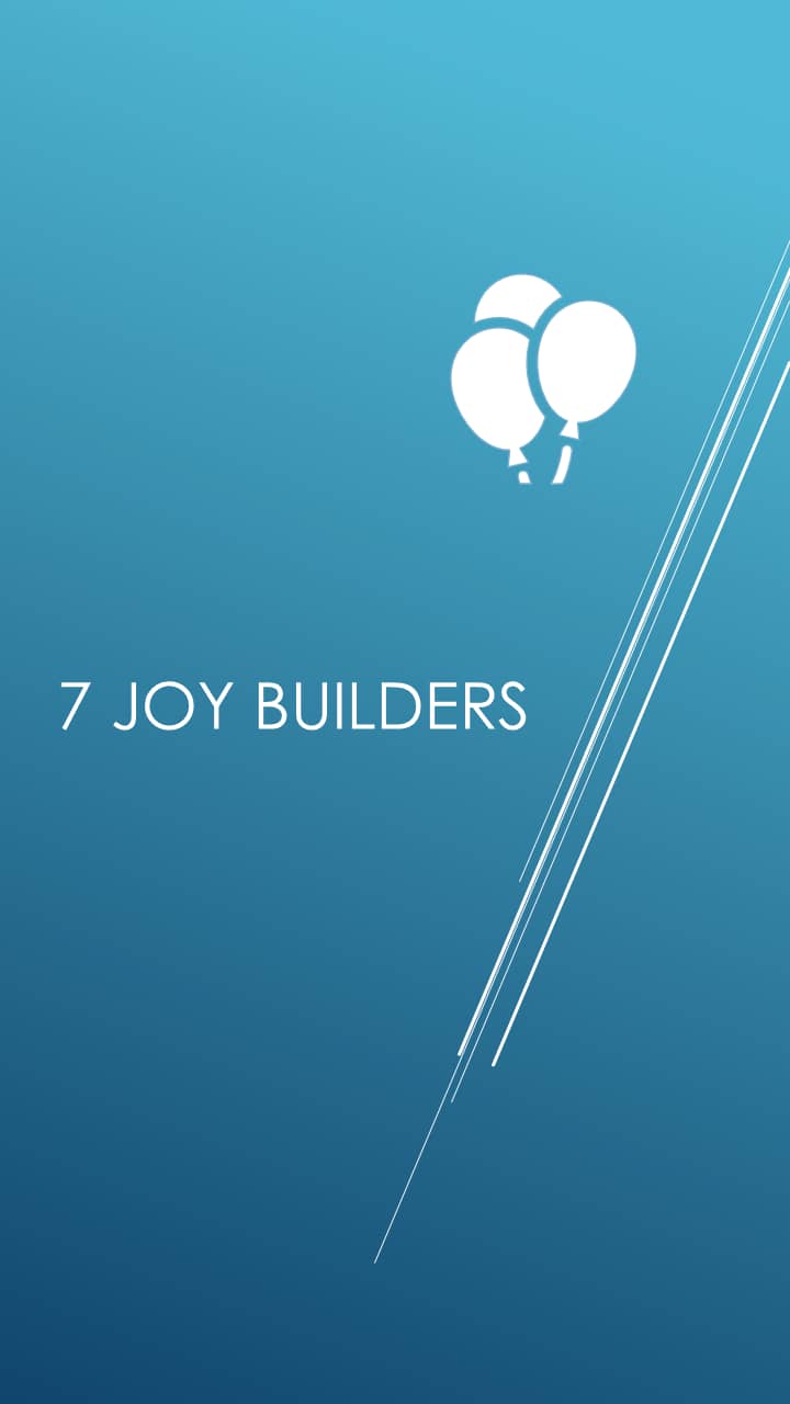 7 Joy Builders