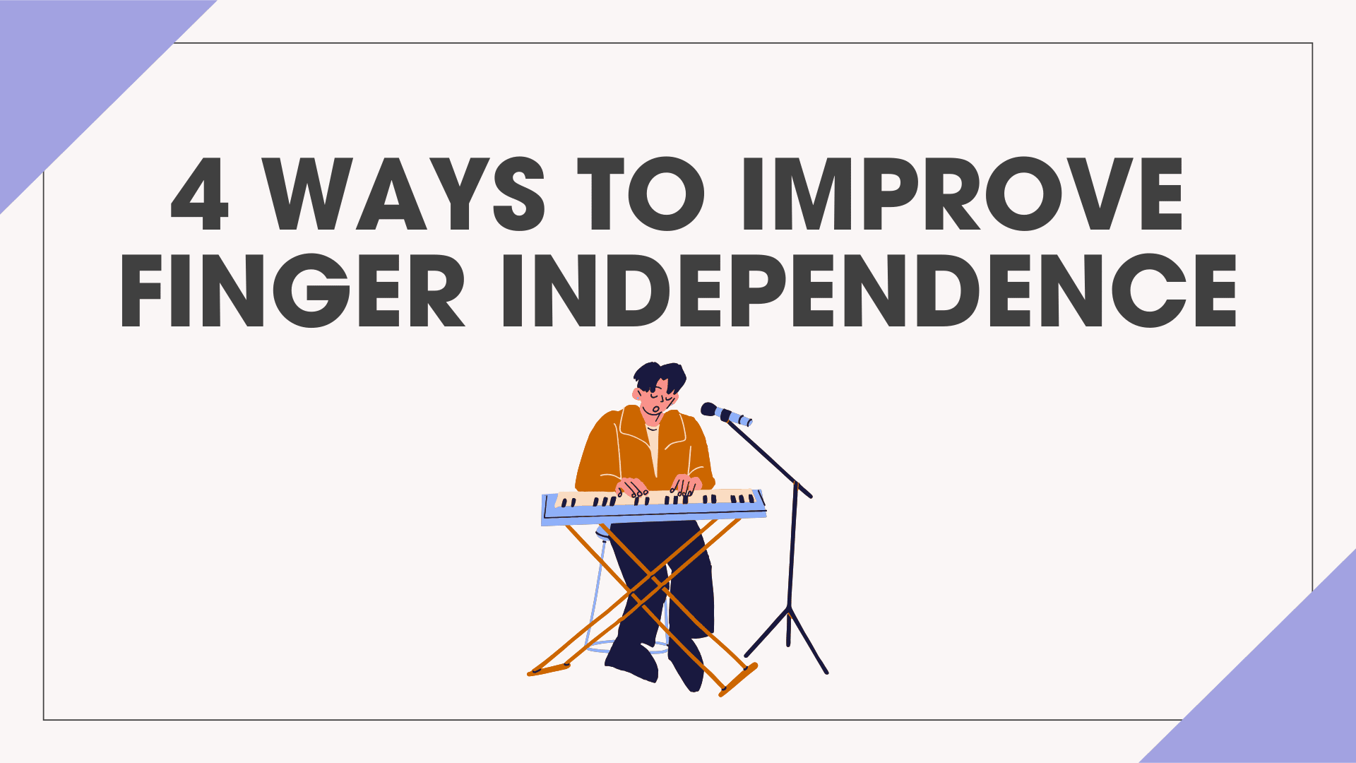 4 Great Ways To Improve Finger Independence