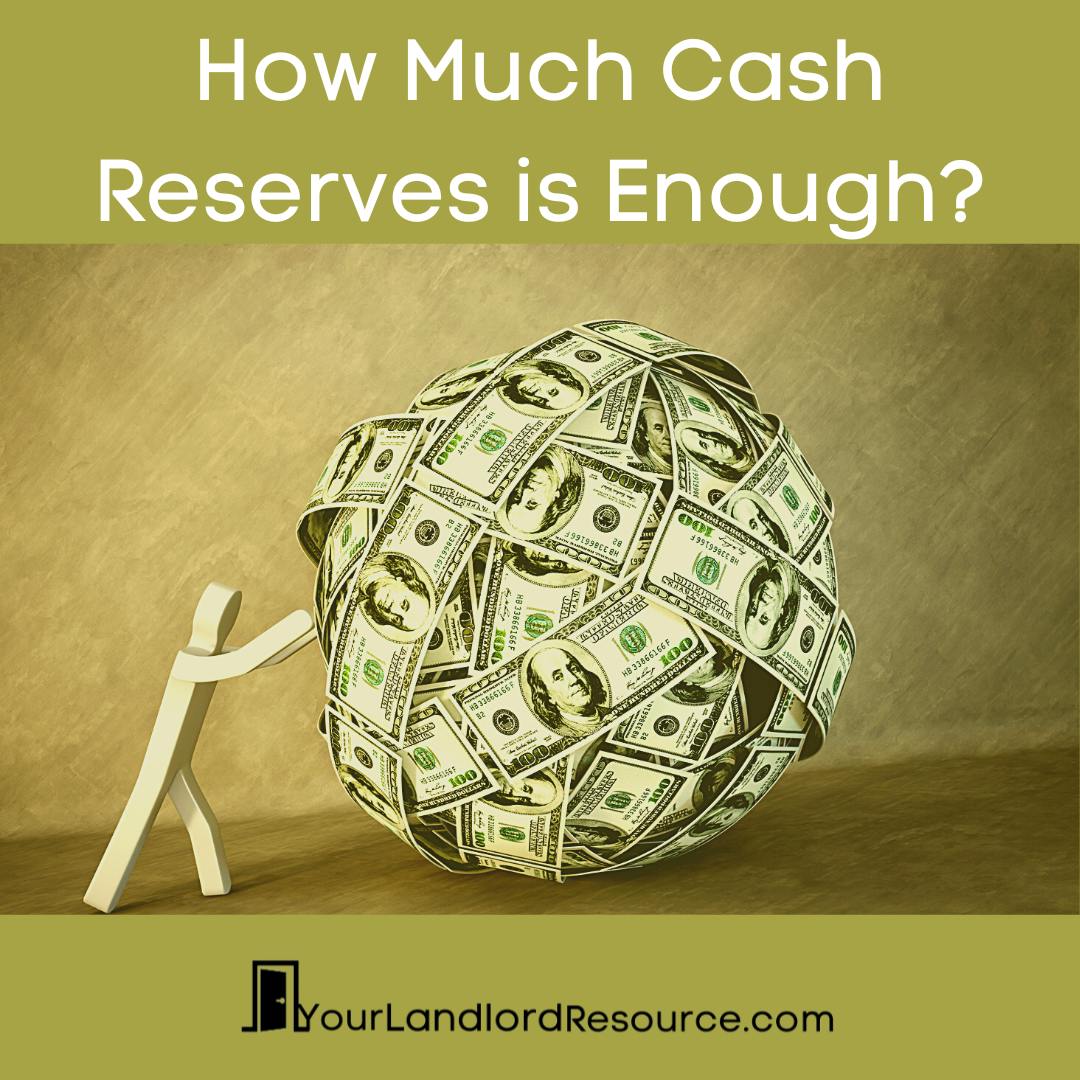 A square image shows a pale green border on the top and on the bottom of the image.  In the middle is a small, white, cardboard man pushing a large ball of money (a ball made up of $100 bills) up a grey hill.  At the top of the image in the green border reads the title of the blog: How Much Cash Reserves is Enough? And at the bottom of the image in the light green border is the logo for Your Landlord Resource.