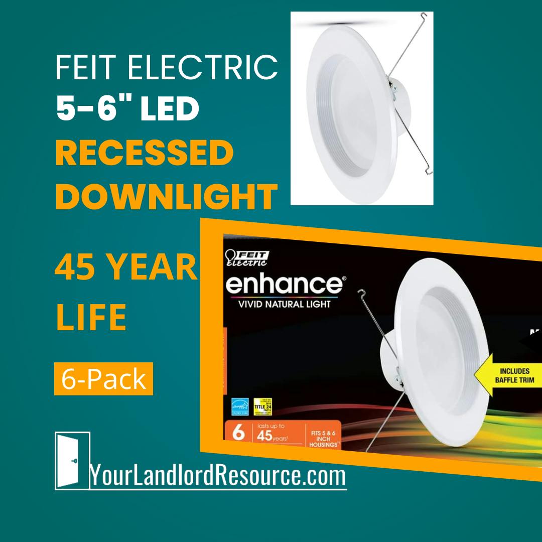 A square image with a teal-colored background states the product name “Feit Electric 5-6 inch LED Recessed Downlight” and the words “45 Year Life, 6-Pack.”  To the right of the wording is a photo of a recessed can trim in all white. Under that photo is another photo of the product packaging, a black box with the recessed trim on it and wording that states “Feit Electric Enhance, Vivid Natural Light.  It also states it is a 6-pack of recessed trims with a 45-year life.”  At the bottom of the image is the logo for Your Landlord Resource.