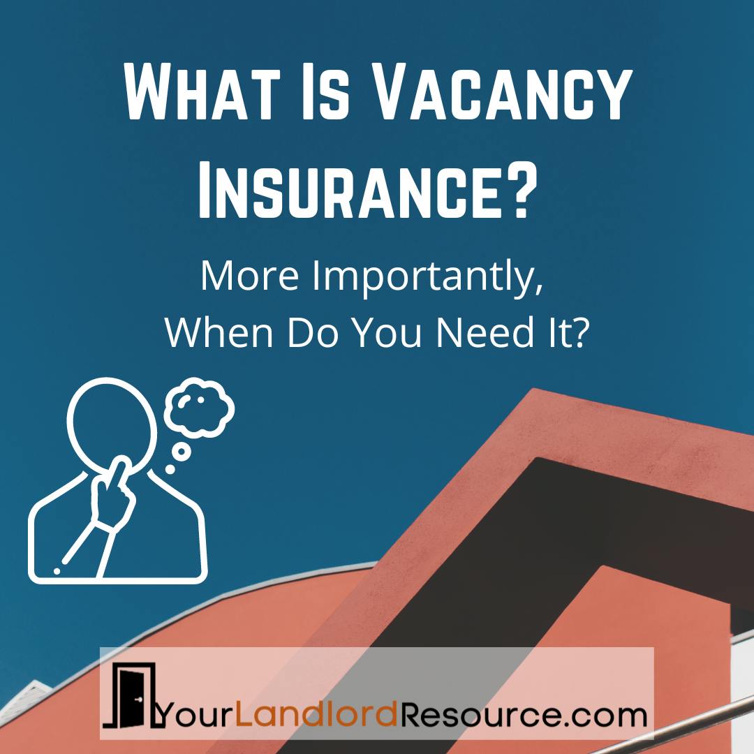 A square image shows a beautiful blue sky with the roofline of a terra cotta home.  To the left of the home is a graphic image of a person holding their hand to their chin as if they are deep in thought.  Across the top of the roofline is the blog title “What is Vacancy Insurance, and Do You Need It?” The logo for Your Landlord Resource is centered at the bottom of the image.