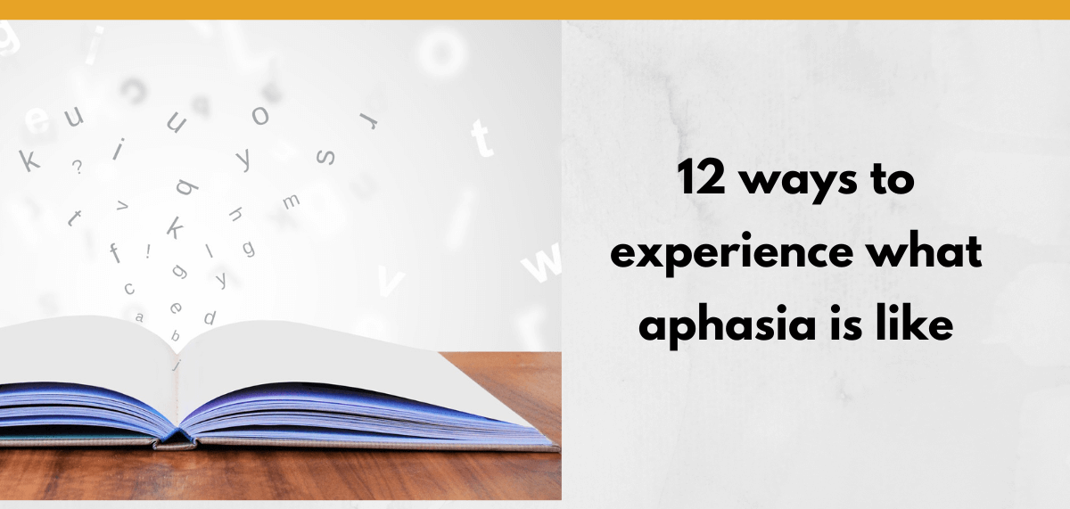 An open book sitting on a brown table with letters flying up into the air in a jumble. The text of the title is on the right side: 12 ways to experience what aphasia is like.