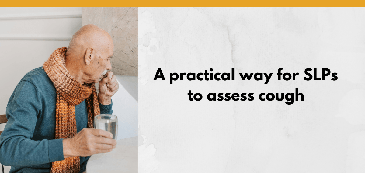 An older man is holding a glass of water in one hand while covering his mouth with the other hand, coughing. The title of the blog article appears in text to the right of the picture: "A practical way for SLPs to assess cough"