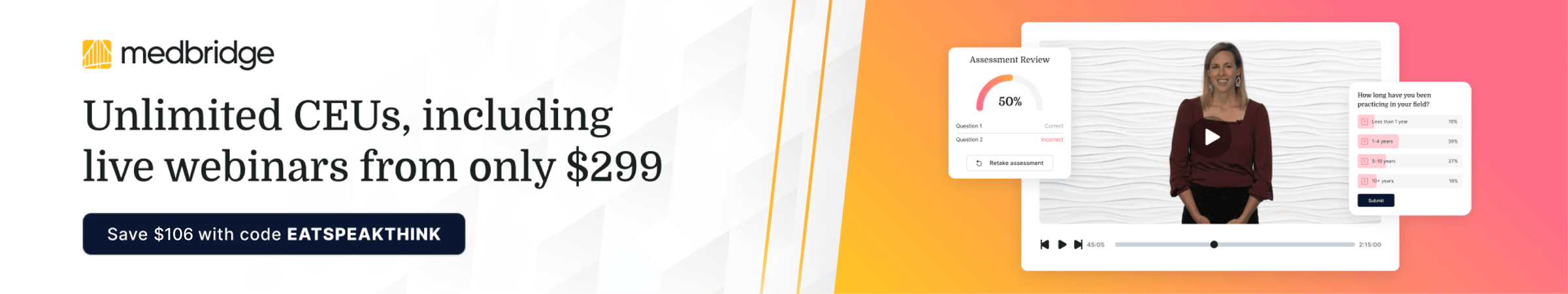 MedBridge promotion offering unlimited CEUs, including live webinars, for $299 with $106 off using code EATSPEAKTHINK. 