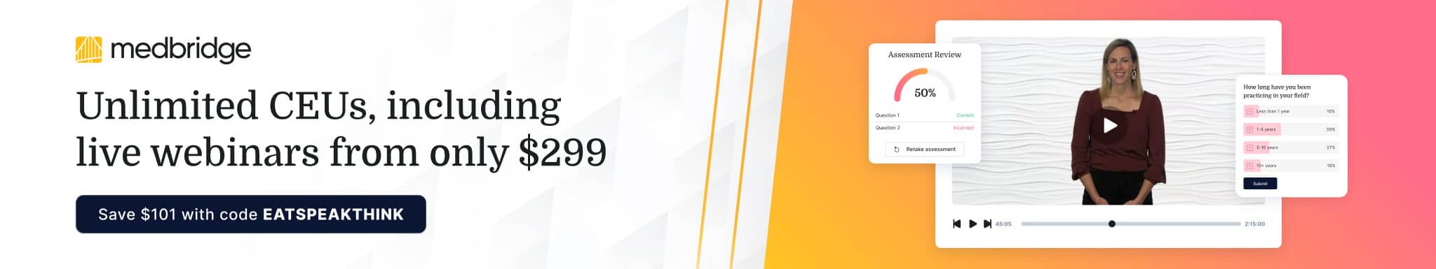 MedBridge promotion offering unlimited CEUs, including live webinars, for $299 with $101 off using code EATSPEAKTHINK. 