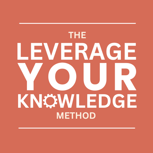 The Leverage Your Knowledge Method - DIY