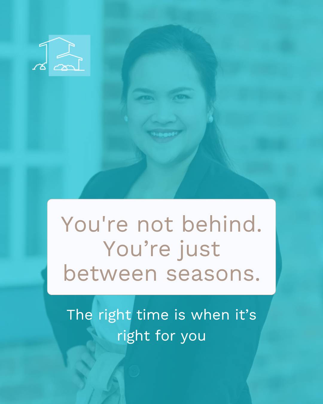 A woman overlayed behind a blue overlay with a white block and brown text inside that says, "You're not behind. You're just between seasons."