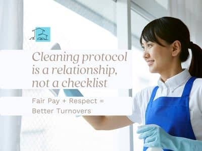 Woman in a blue apron and gloves washing a window with text overlay "Cleaning protocol is a relationship, not a checklist" and "Fair pay + Respect = Better Turnovers".