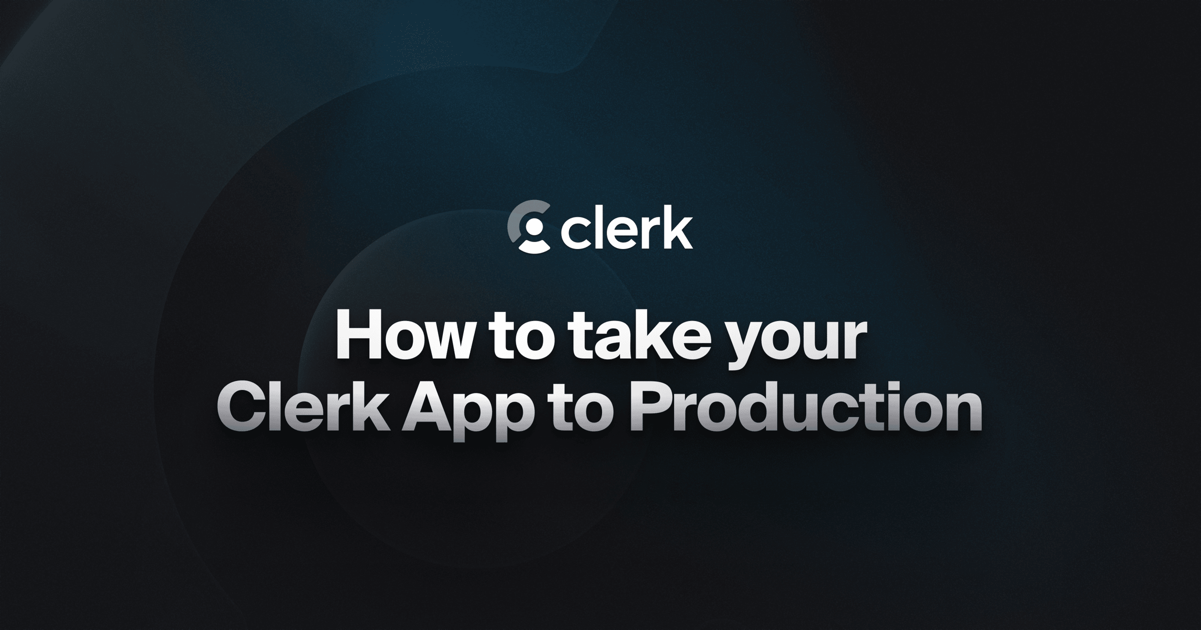 How to take your Clerk app to prod
