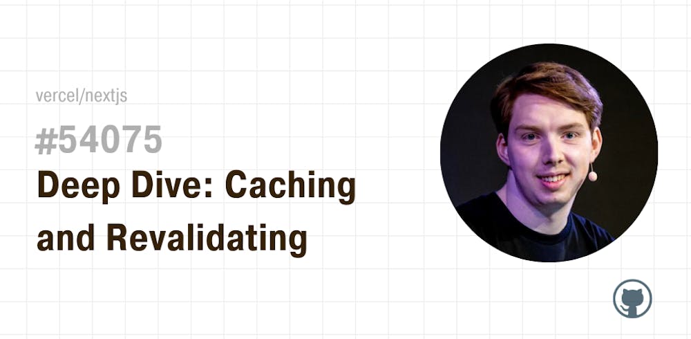 Deep Dive: Caching and Revalidating