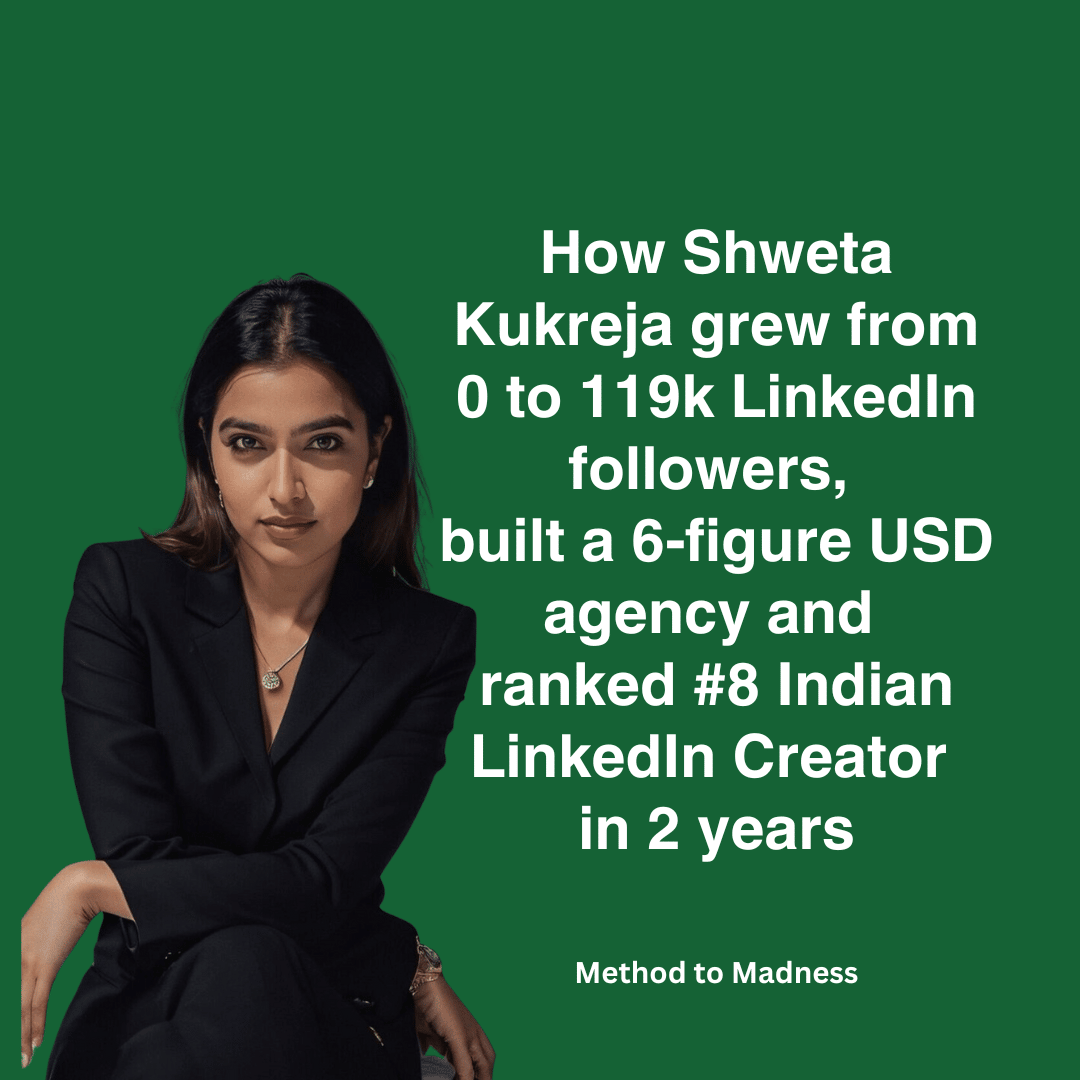 How Shweta Kukreja builts 6 figure USD agency and ranked #8 LinkedIn creator with 119k followers in just 2 years