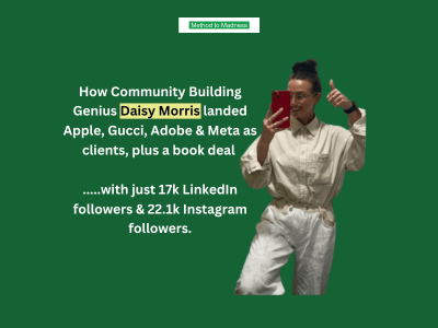 How Daisy Morris the Community Building Genius landed Apple, Gucci & Meta as clients and a book deal with just 22k Instagram followers and 17k LinkedIn followers