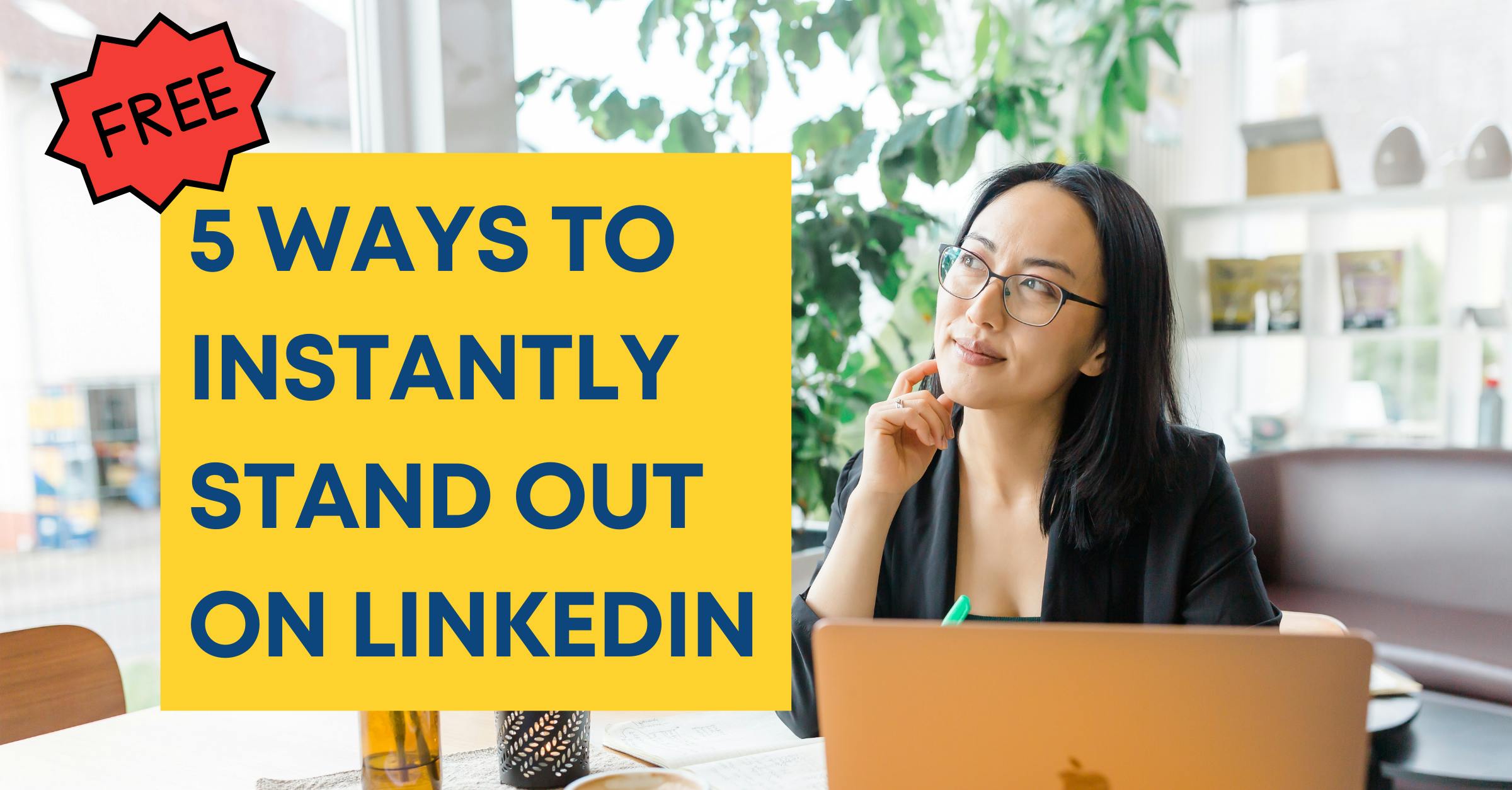 5-ways-to-instantly-stand-out-on-linkedin