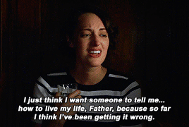 Fleabag sits crying in a confession booth. Subtitle: "I just think I want someone to tell me how to live my life, Father, because so far I think I've been getting it wrong."