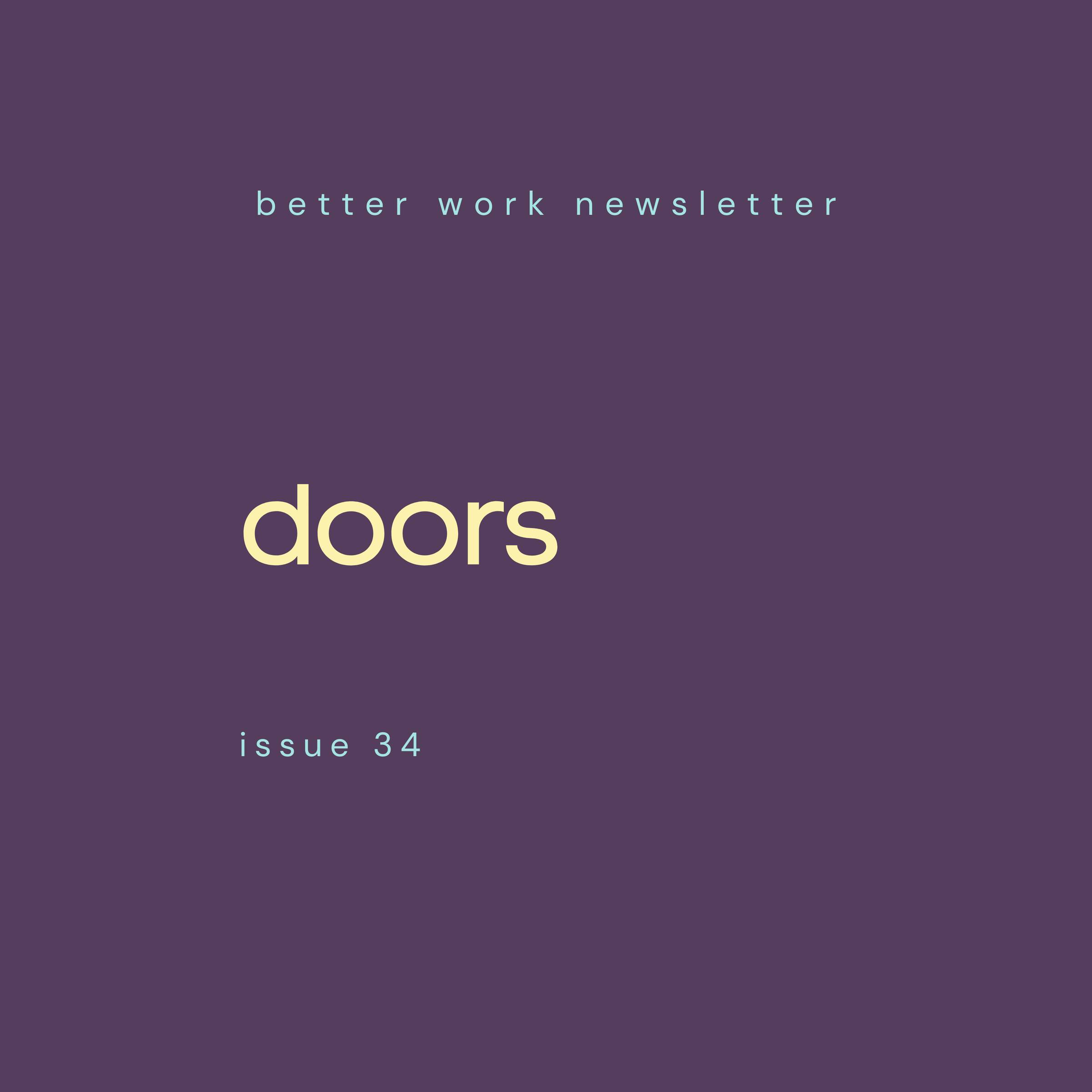 Newsletter cover with "better work newsletter" in light blue at top, "doors" in large cream text in center, and "issue #34” in light blue at bottom, all on a deep purple background