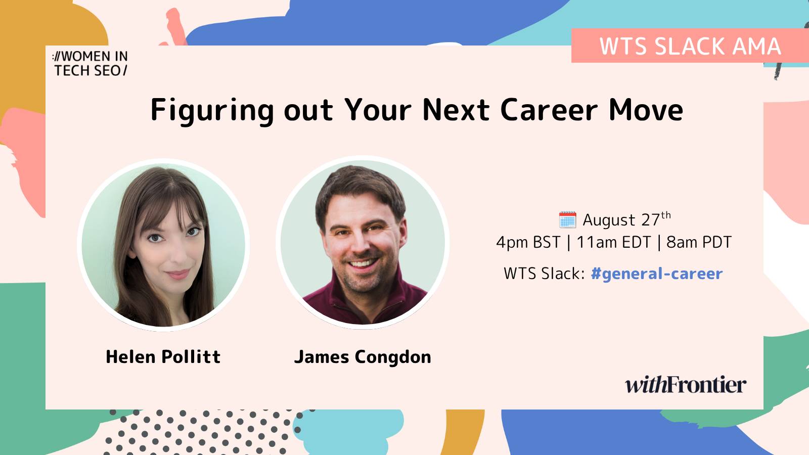 Promotional graphic for a Women in Tech SEO Slack AMA titled “Figuring out Your Next Career Move.” It features headshots of Helen Pollitt and James Congdon, along with the event date, time, Slack channel, and withFrontier branding.