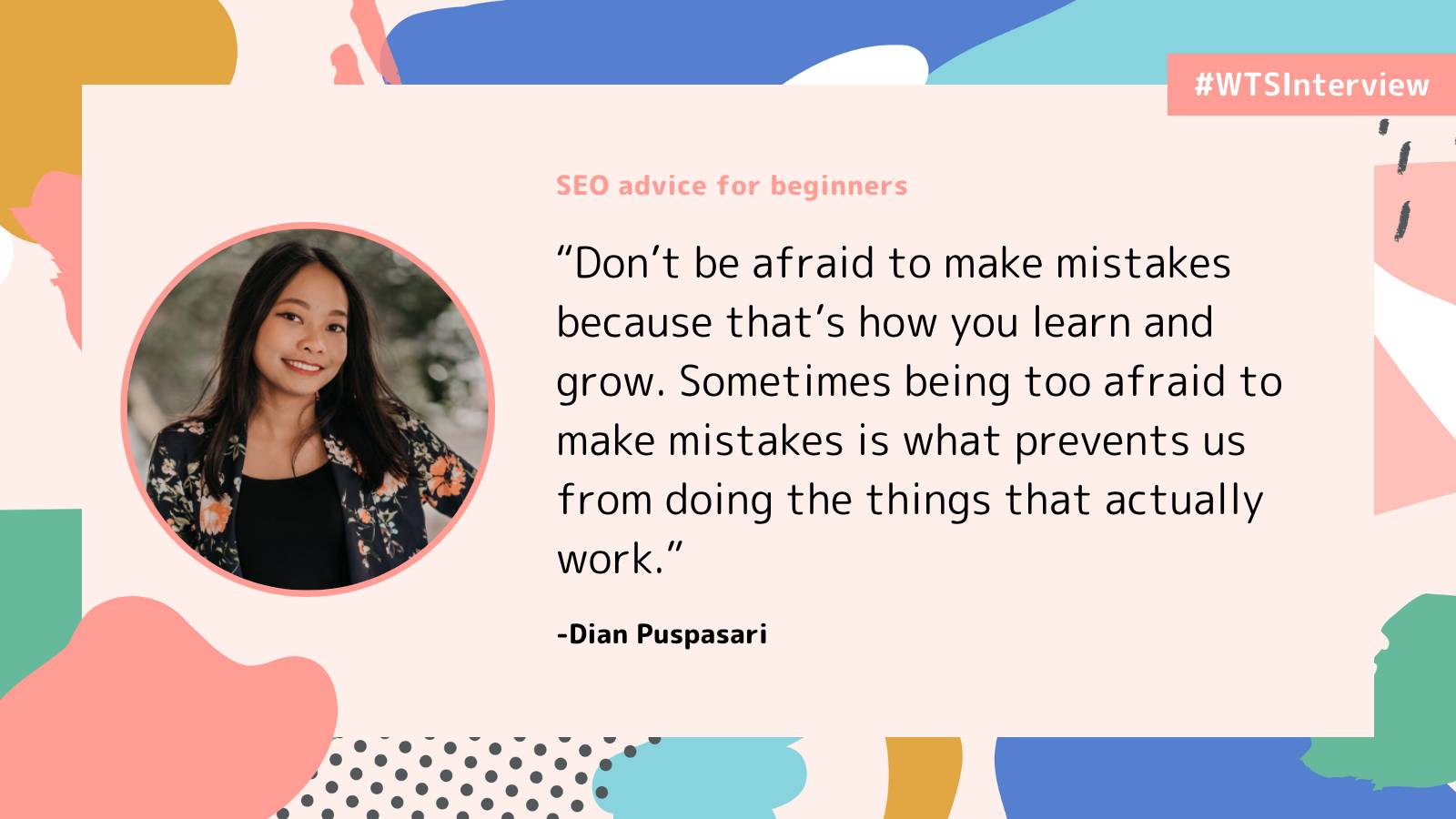 Women in Tech SEO interview graphic featuring Dian Puspasari alongside a quote encouraging beginners not to fear making mistakes, explaining that mistakes are how people learn, grow, and discover what works.