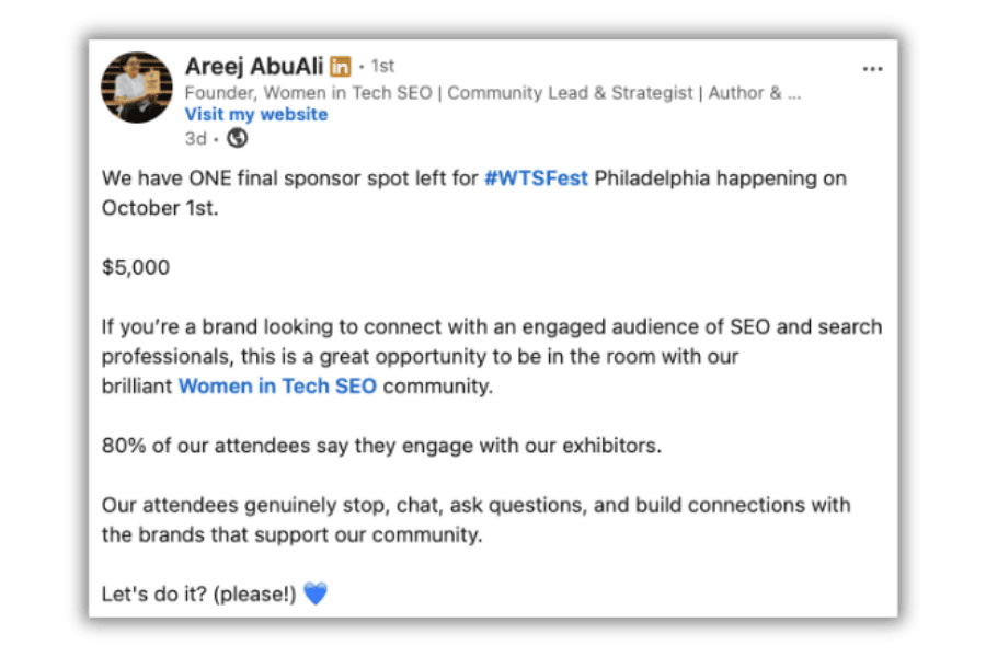 We have ONE final sponsor spot left for #WTSFest Philadelphia happening on October 1st.  $5,000  If you’re a brand looking to connect with an engaged audience of SEO and search professionals, this is a great opportunity to be in the room with our brilliant Women in Tech SEO community.  80% of our attendees say they engage with our exhibitors.  Our attendees genuinely stop, chat, ask questions, and build connections with the brands that support our community.  Let's do it? (please!) 💙 
