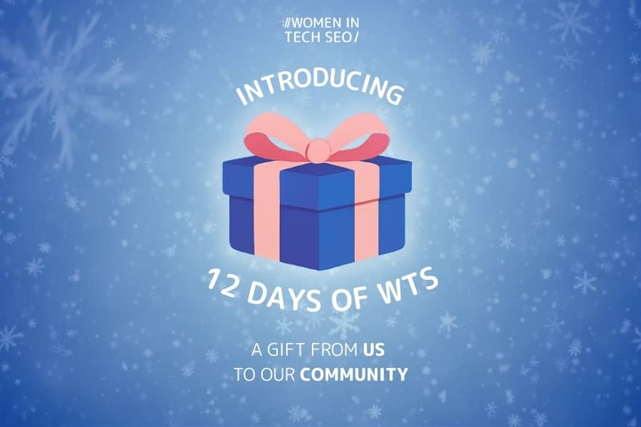 Blue background with snowflakes features a gift box wrapped in pink ribbon. Text: "Introducing 12 Days of WTS," "A gift from us to our community," and "Women in Tech SEO."