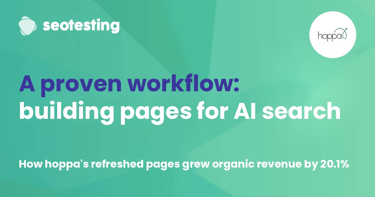 Promotional graphic from SEOTesting featuring hoppa’s case study, titled “A proven workflow: building pages for AI search.” Subheading reads: “How hoppa’s refreshed pages grew organic revenue by 20.1%.” White and purple text on a green gradient background, with both company logos.