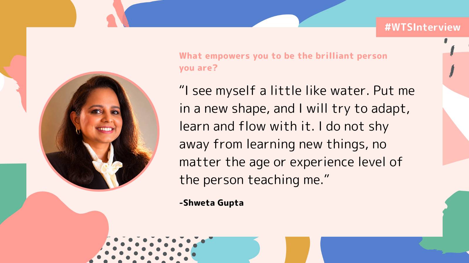 Portrait of Shweta Gupta alongside a quote about embracing change, learning continuously, and adapting to new challenges. The quote appears on a Women in Tech SEO interview graphic with colourful abstract shapes around the border.