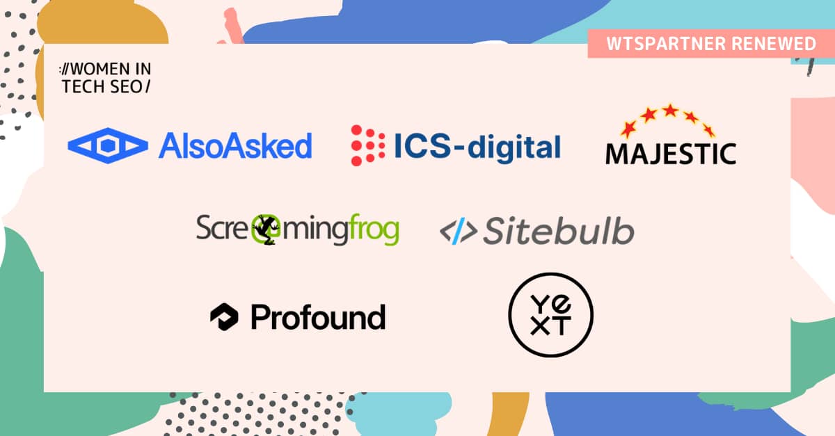 Promotional graphic highlighting renewed Women in Tech SEO partners. Logos shown include AlsoAsked, ICS Digital, Majestic, Screaming Frog, Sitebulb, Profound, and Yext. The design features abstract pastel shapes and a “WTSPartner Renewed” banner.