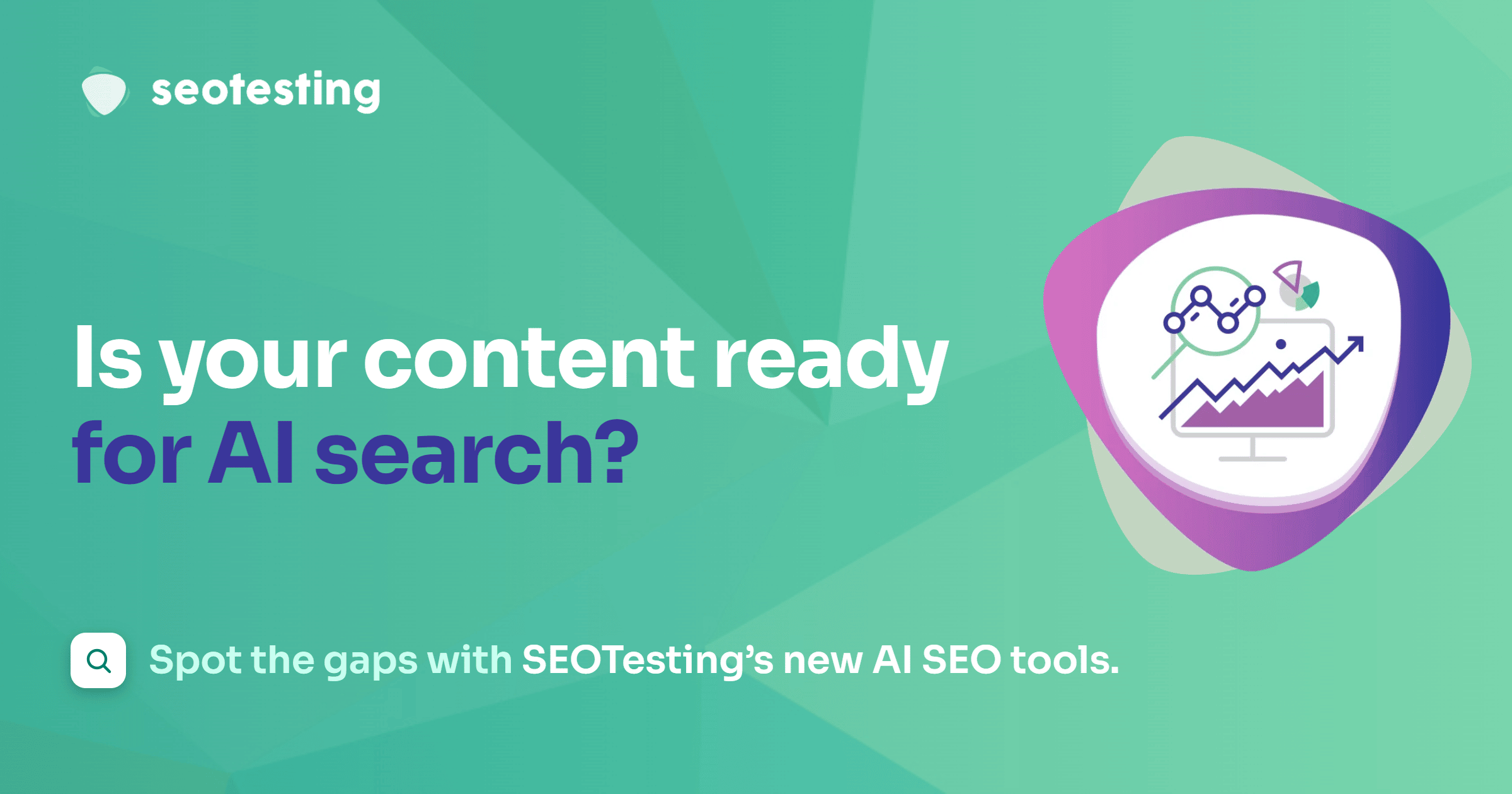 Promotional graphic from SEOTesting with the headline “Is your content ready for AI search?” and the text “Spot the gaps with SEOTesting's new AI SEO tools.” The design features a green gradient background and an illustration of a computer monitor displaying an upward-trending analytics chart.