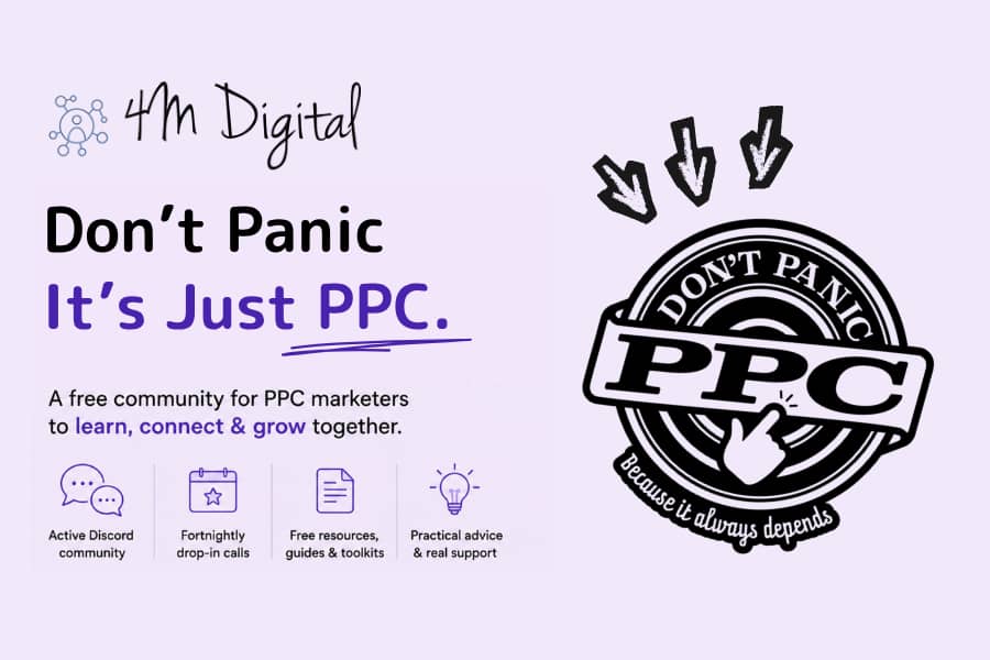 Promotional graphic for 4M Digital with the headline “Don’t Panic, It’s Just PPC.” It promotes a free community for PPC marketers to learn, connect, and grow together, highlighting features such as fortnightly drop-in calls, free resources, practical advice, and community support. The design uses light purple tones with a bold “PPC” logo illustration.