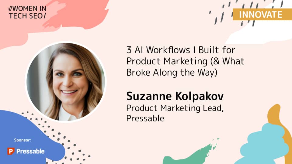 WTSKnowledge graphic featuring Suzanne Kolpakov, Product Marketing Lead at Pressable. The talk is titled "3 AI Workflows I Built for Product Marketing (& What Broke Along the Way)," with Pressable shown as the session sponsor. Suzanne's headshot appears alongside the talk title.