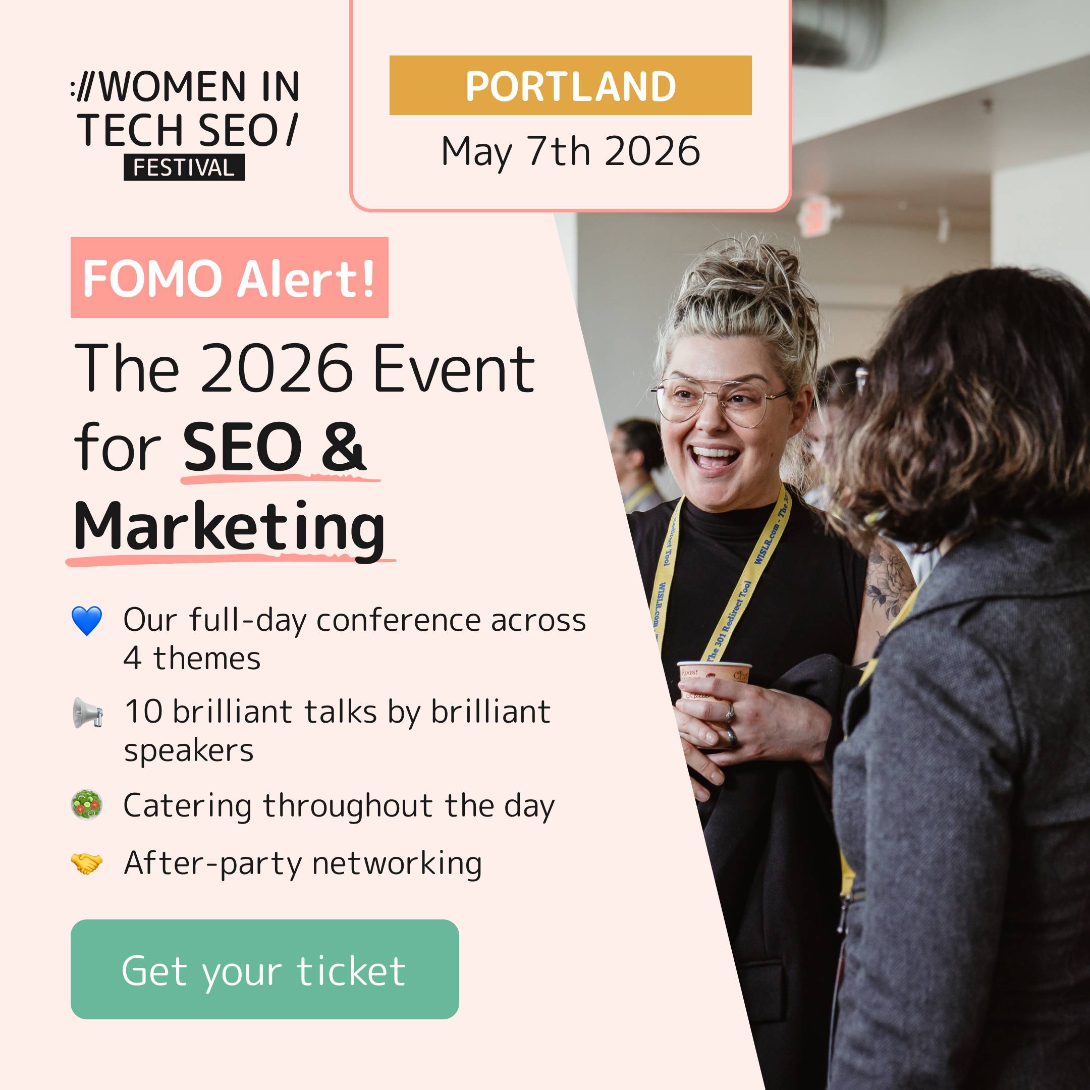 Promotional graphic for the Women in Tech SEO Festival with a “FOMO Alert!” headline. It highlights “The 2026 Event for SEO & Marketing” taking place in Portland on May 7th, 2026. The graphic lists features such as a full-day conference across four themes, 10 talks, catering, and after-party networking, alongside a photo of attendees chatting and a “Get your ticket” button.