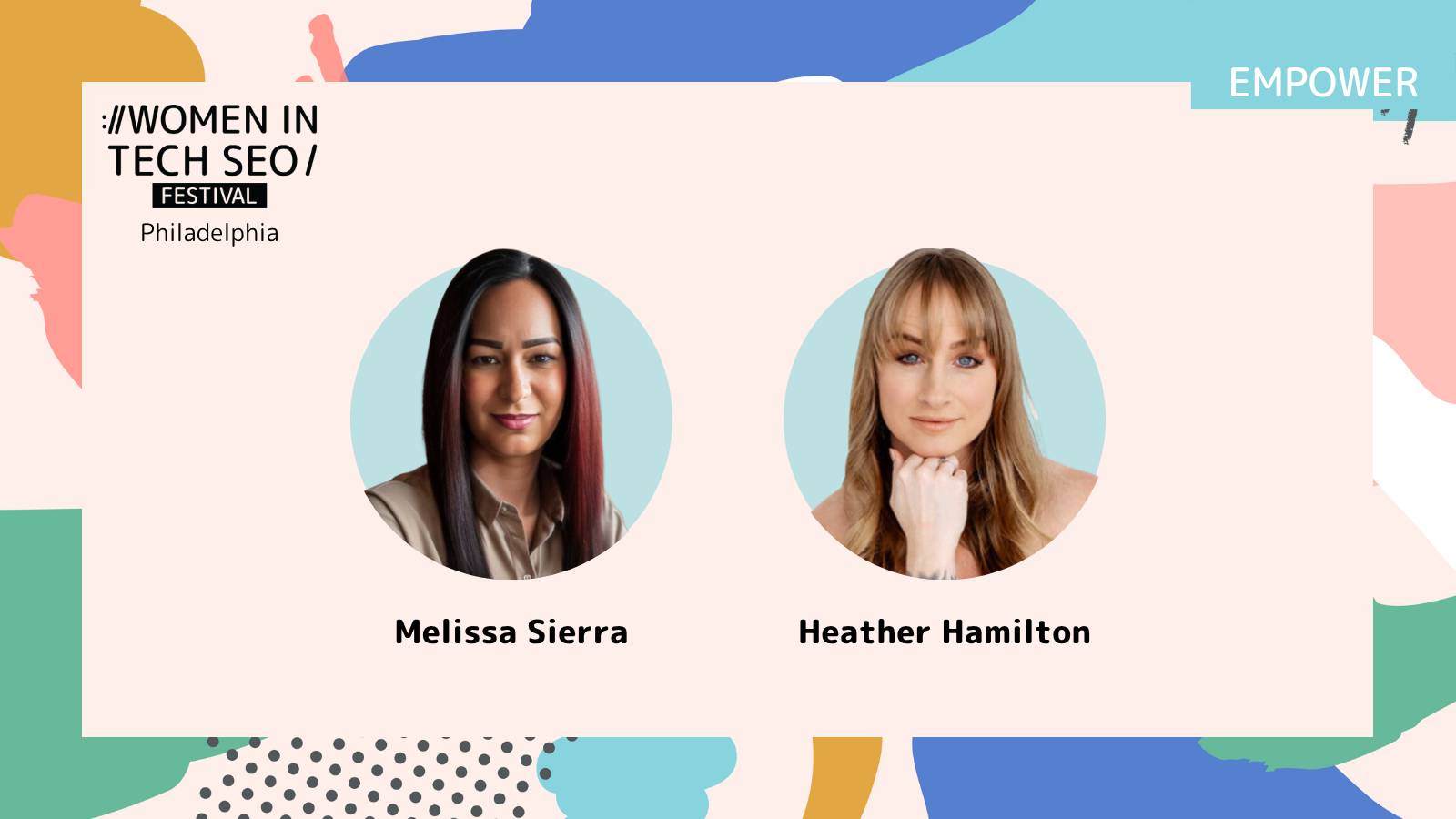 Women in Tech SEO Philadelphia Empower track graphic featuring speaker headshots of Melissa Sierra and Heather Hamilton against a light background with colourful abstract accents.