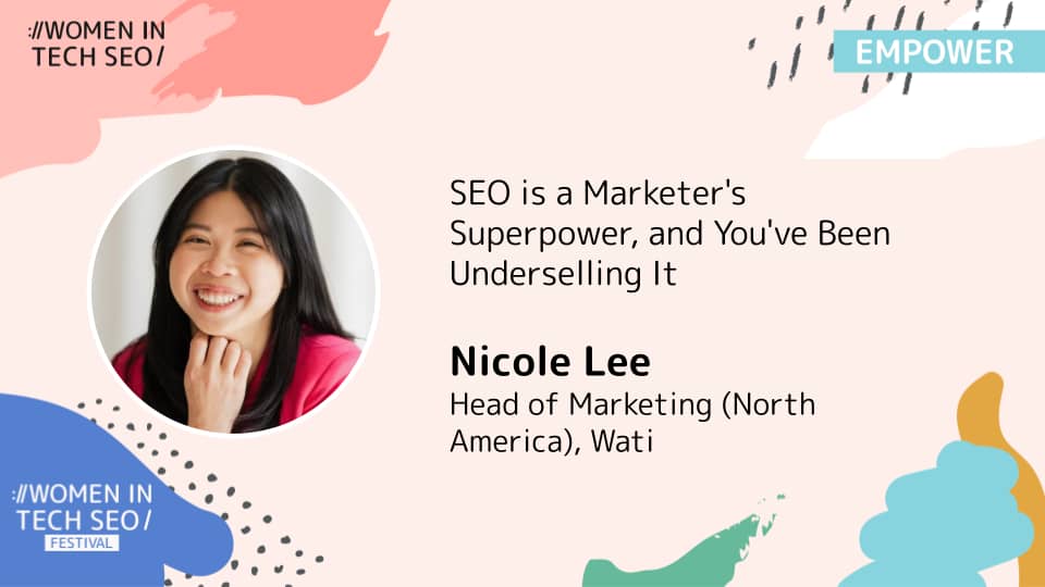 Promotional graphic for a Women in Tech SEO Empower session featuring Nicole Lee, Head of Marketing (North America) at Wati. The session is titled “SEO is a Marketer's Superpower, and You've Been Underselling It.”