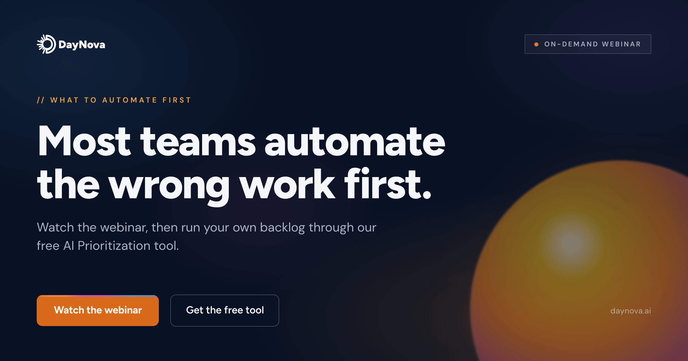 Dark-themed promotional graphic from DayNova with the headline, "Most teams automate the wrong work first." The design promotes an on-demand webinar and a free AI prioritisation tool, with buttons inviting viewers to watch the webinar or access the tool. A large orange gradient circle decorates the lower-right corner.