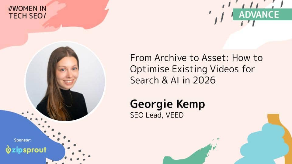 Alt text: "Event announcement for 'Women in Tech SEO' featuring a speaker named Georgie Kemp, SEO Lead at VEED. The topic is optimizing videos for search and AI by 2026. The background is abstract with pastel colors and the event is sponsored by zipsprout."