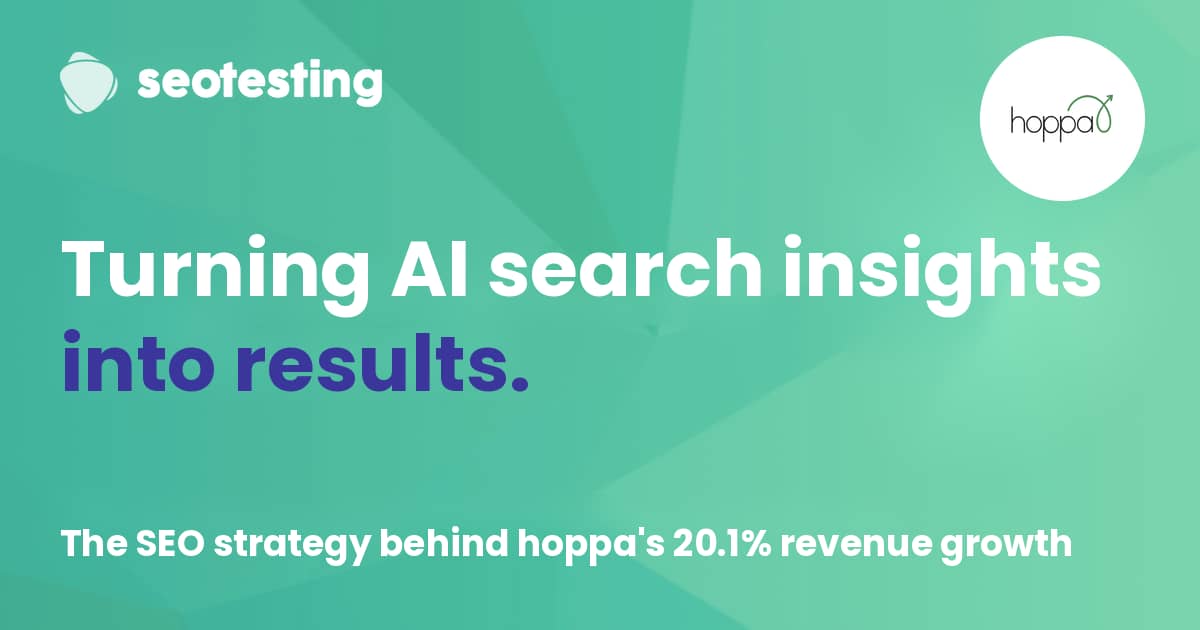 Promotional graphic with a green geometric background featuring the white SEOTesting logo at the top left and the Hoppa logo inside a white circle at the top right. Large headline reads: “Turning AI search insights into results.” The words “into results.” appear in bold purple text. Below, white text reads: “The SEO strategy behind hoppa's 20.1% revenue growth.”