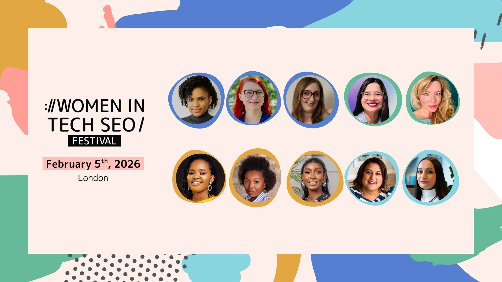 Alt text: "Women in Tech SEO Festival banner with headshots of ten diverse women speakers in colorful circles. Event date: February 5th, 2026, in London."