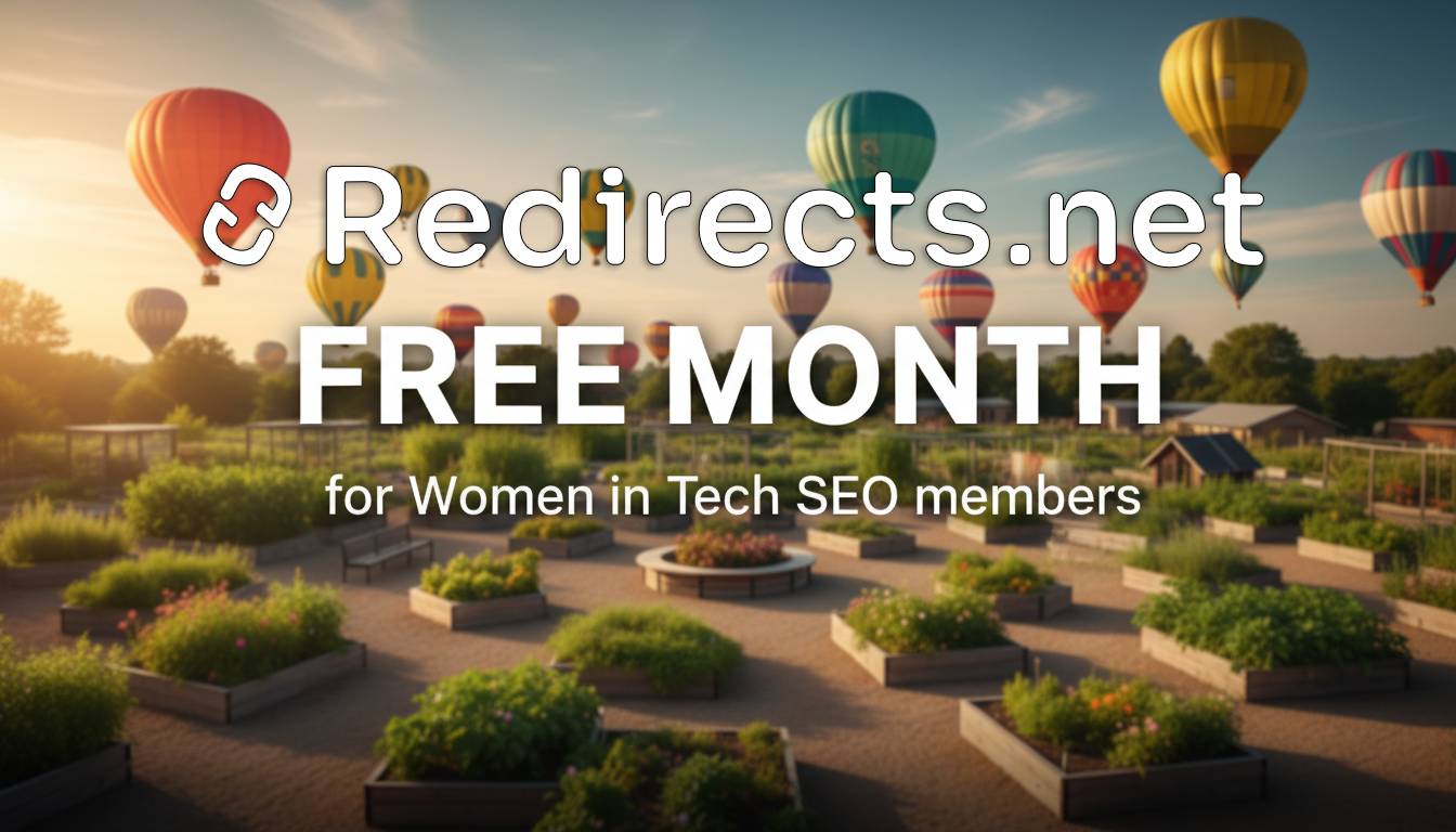 Promotional graphic for Redirects.net offering a free month for Women in Tech SEO members. The text overlays a scenic outdoor garden with raised beds and colorful hot air balloons floating in the sky.