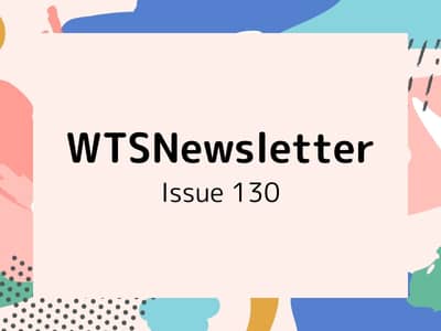 Newsletter cover for 'WTSNewsletter Issue 130' with bold text on a peach background. Surrounding are colorful abstract shapes and patterns.