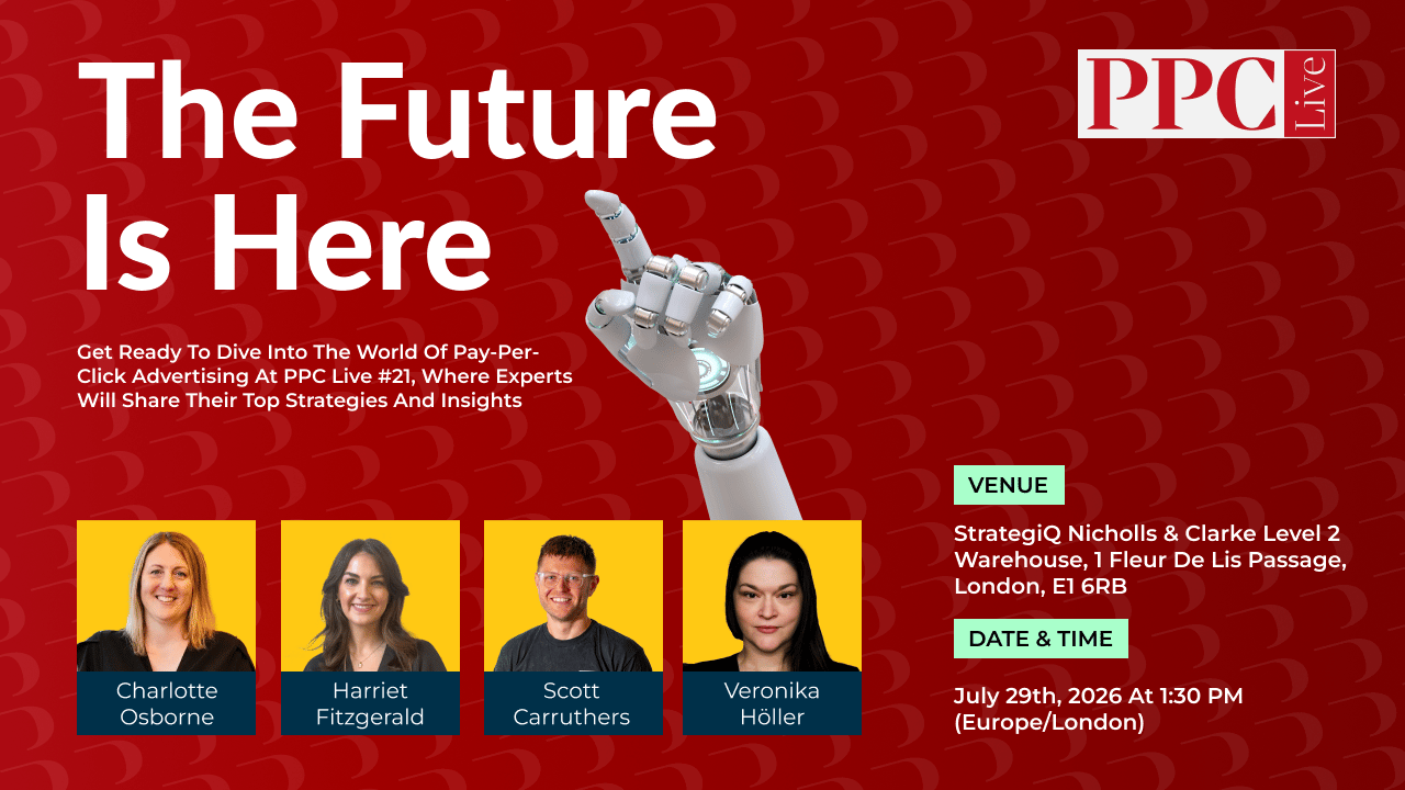 Promotional graphic for PPC Live titled “The Future Is Here,” featuring a robotic hand and speakers Charlotte Osborne, Harriet Fitzgerald, Scott Carruthers, and Veronika Höller. The pay-per-click advertising event takes place on 29 July 2026 at 1:30pm at StrategiQ Nicholls & Clarke, London.