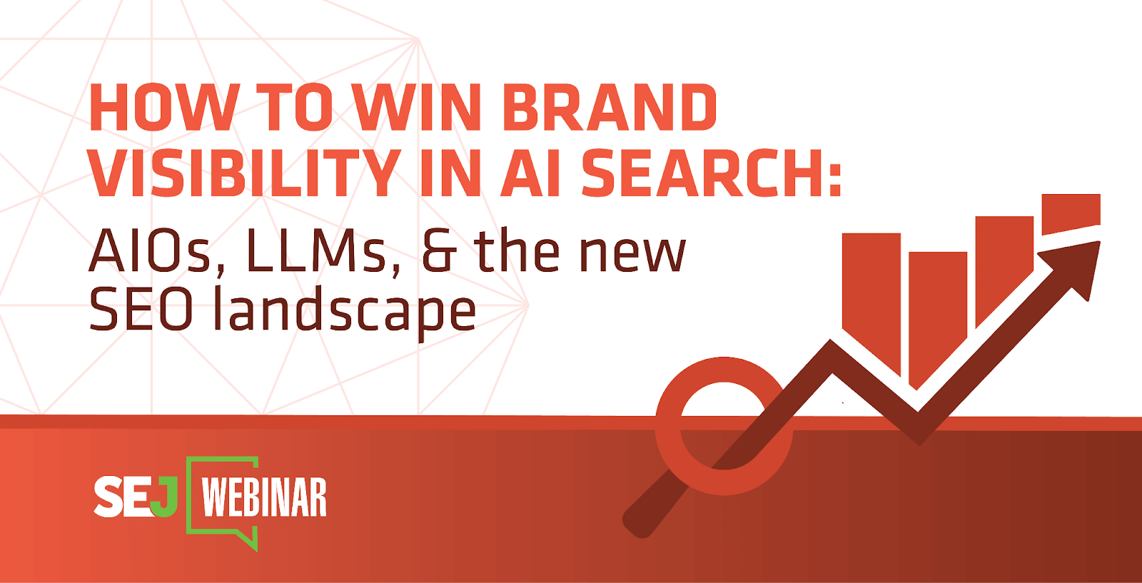 Alt text: "Webinar banner titled 'How to Win Brand Visibility in AI Search: AIOs, LLMs, & the New SEO Landscape'. Features red upward graph and SEJ logo."