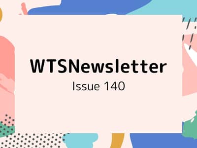 Newsletter cover for 'WTSNewsletter Issue 140' with bold text on a peach background. Surrounding are colorful abstract shapes and patterns.