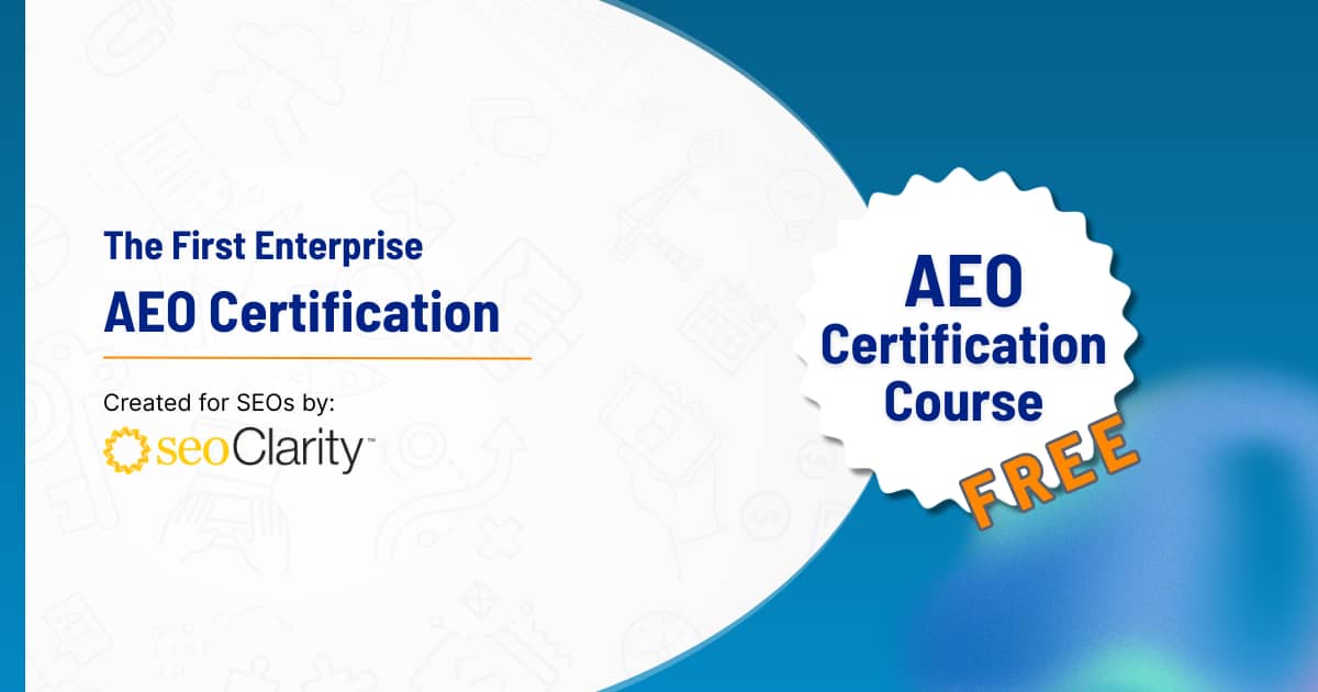 Alt text: "Promotional banner for AEO Certification Course. Left side shows 'The First Enterprise AEO Certification' by seoClarity. Right side features a badge stating 'AEO Certification Course Free' on a blue background."