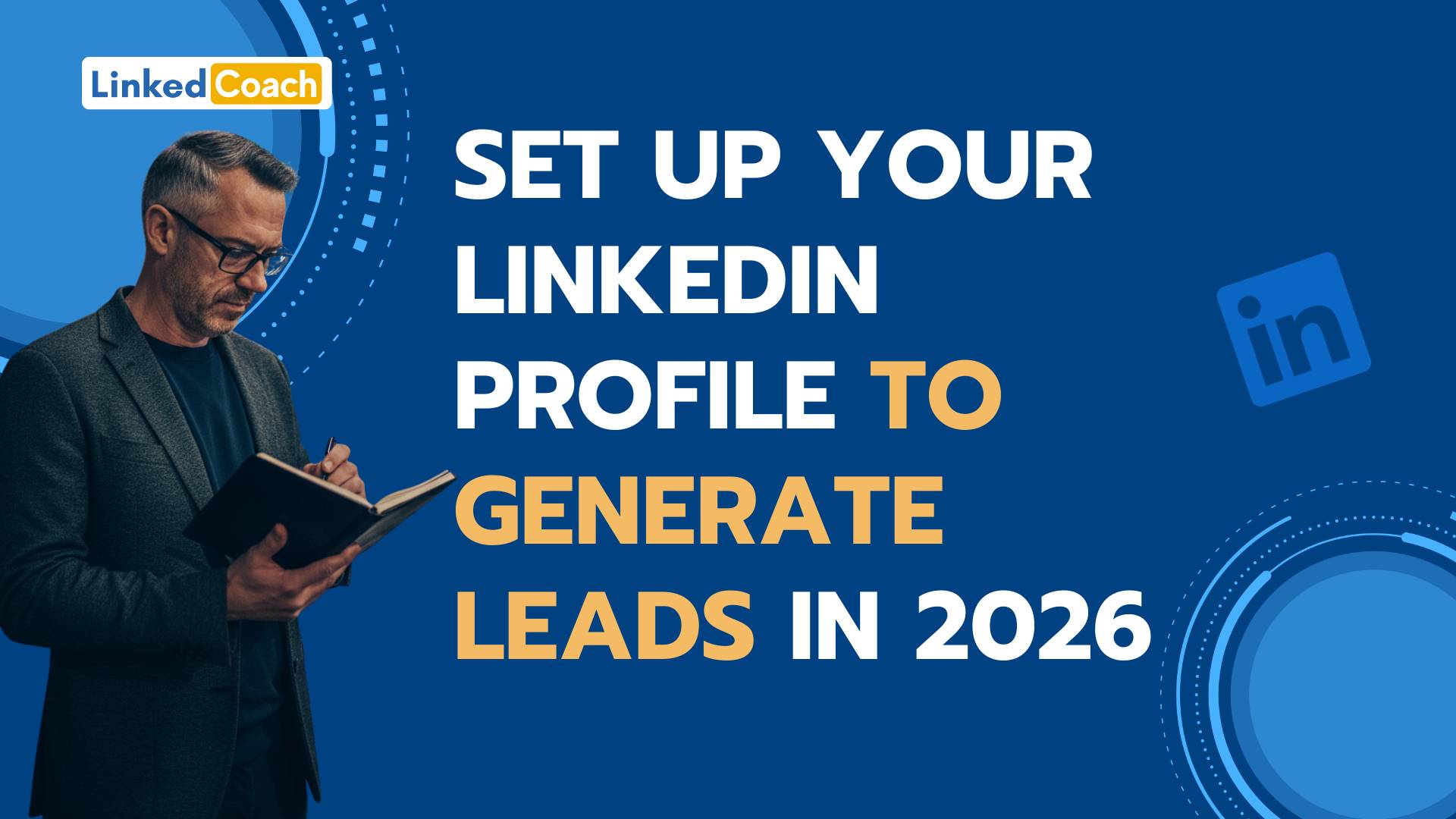 A photo of Adrian writing in a notepad and text reading: Set up your LinkedIn profile to generate leads in 2026