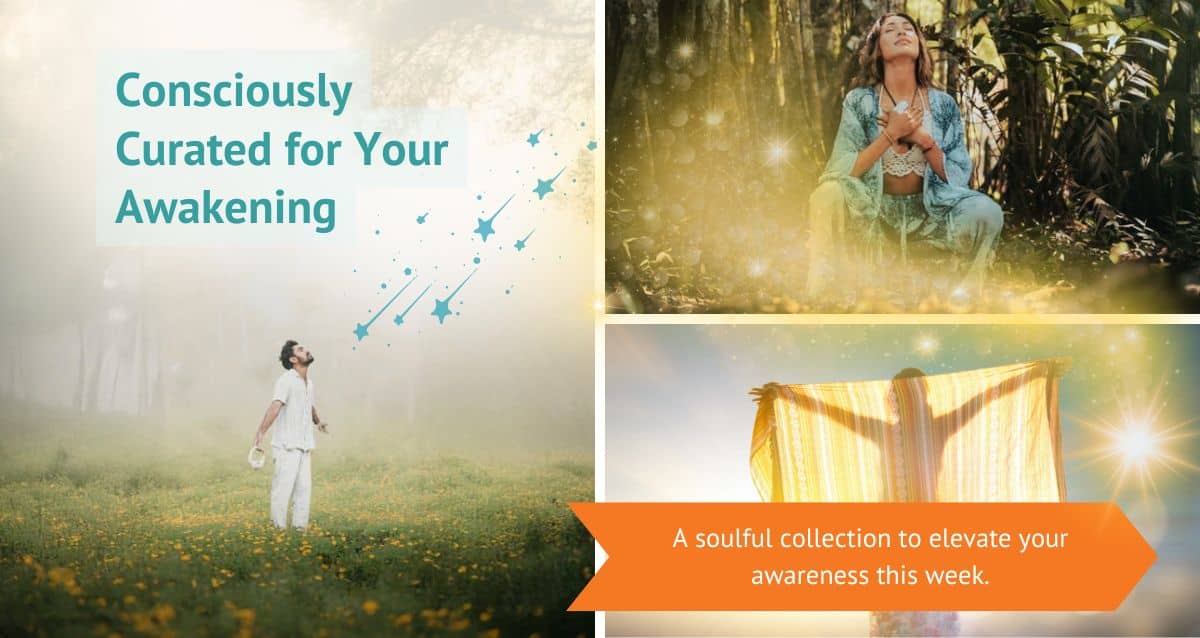 Your Passport to Illumination Newsletter: Consciously Curated for Your Awakening