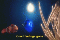 Marlin the clownfish saying "good feelings gone."