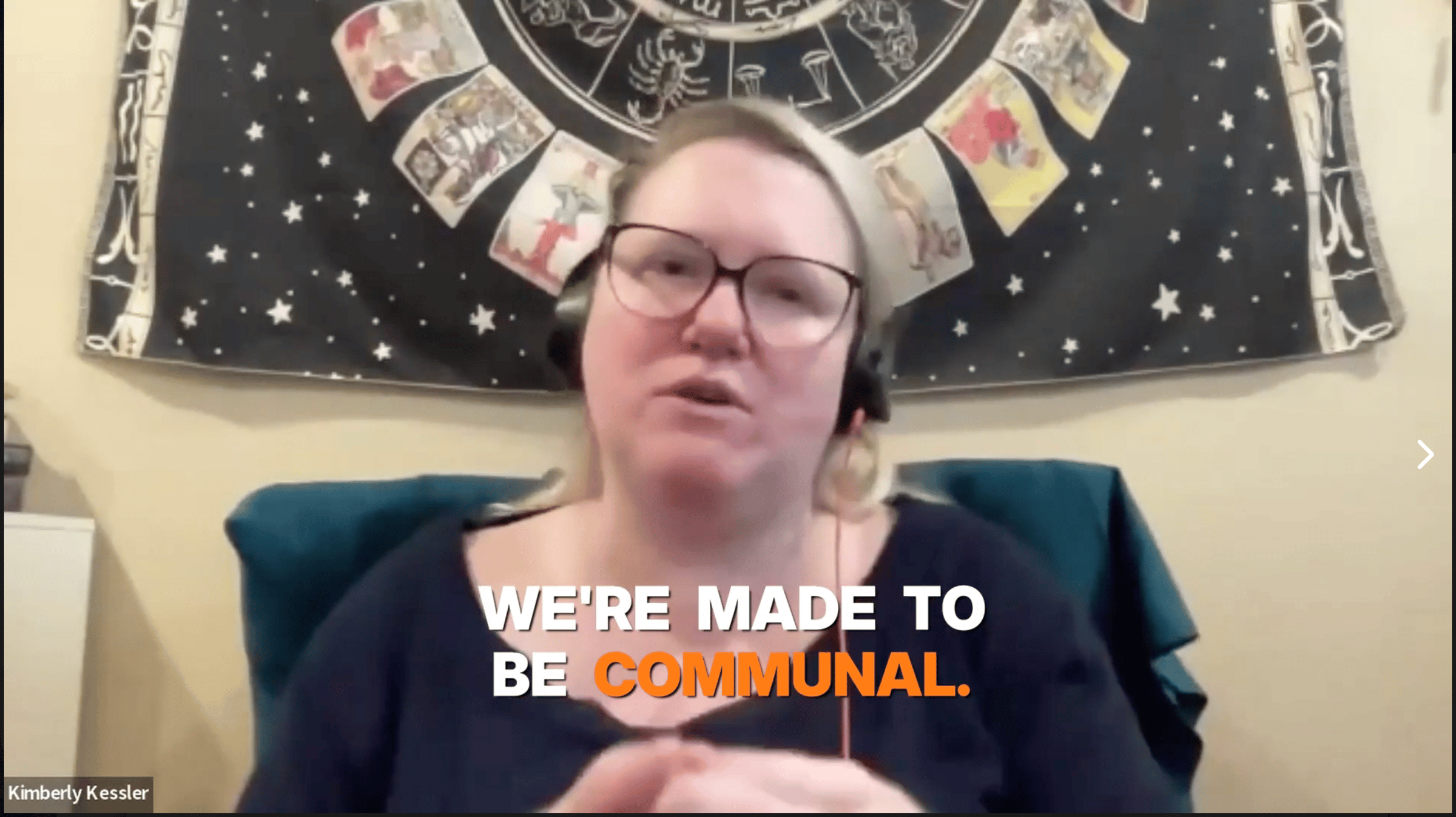 A white woman looking at the Zoom camera. Caption reads: "We're made to be communal."