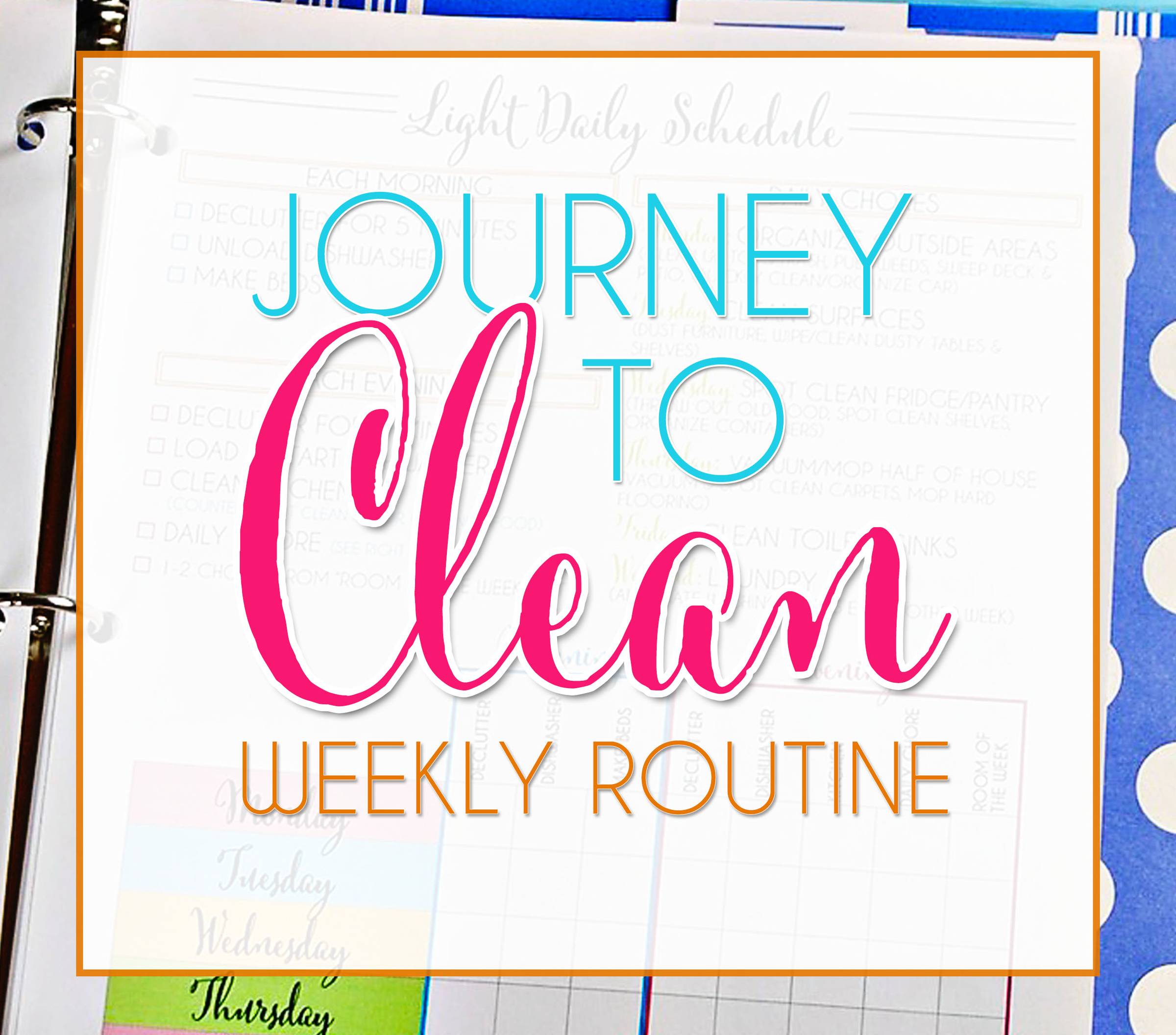 journey to clean weekly routine.