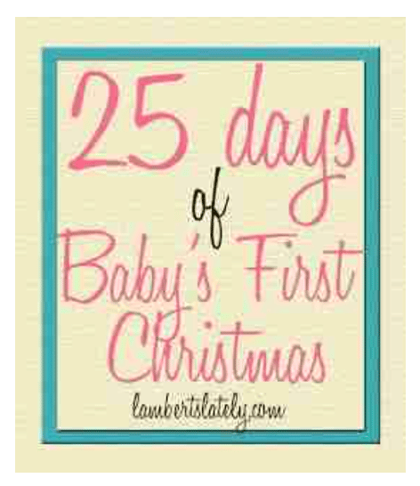 25 days of baby's first christmas.