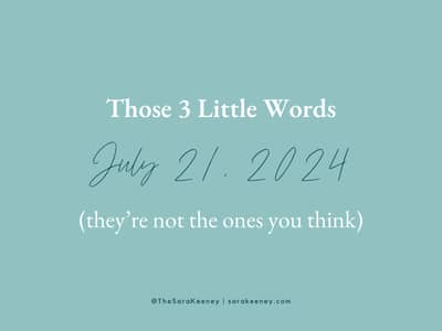 Those 3 Little Words